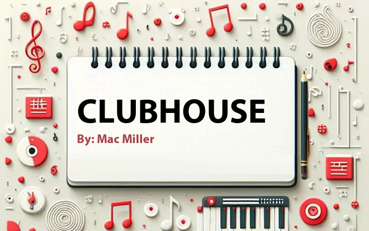 Lirik lagu: Clubhouse oleh Mac Miller :: Cari Lirik Lagu di WowKeren.com ?
