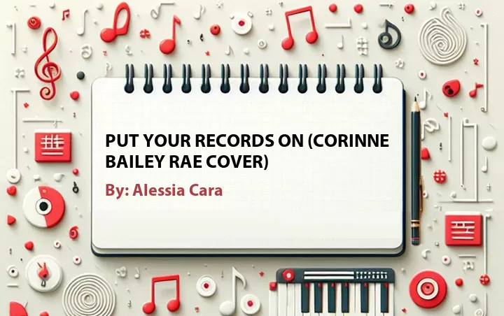 Lirik lagu: Put Your Records On (Corinne Bailey Rae Cover) oleh Alessia Cara :: Cari Lirik Lagu di WowKeren.com ?