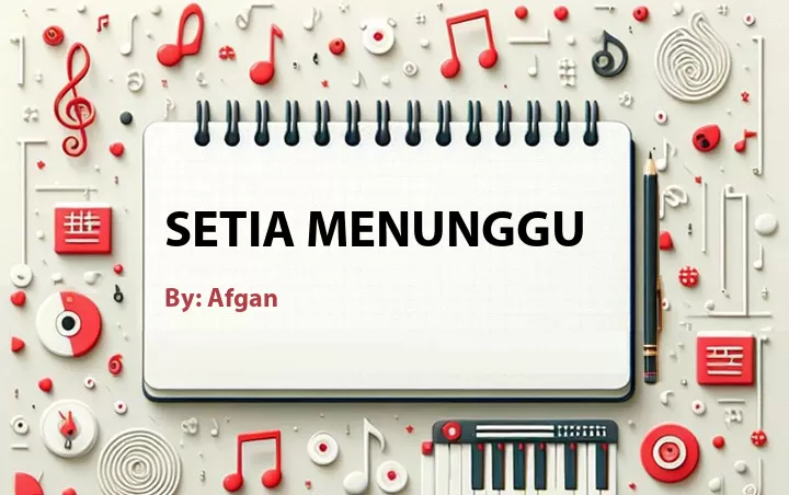 Lirik lagu: Setia Menunggu oleh Afgan :: Cari Lirik Lagu di WowKeren.com ?