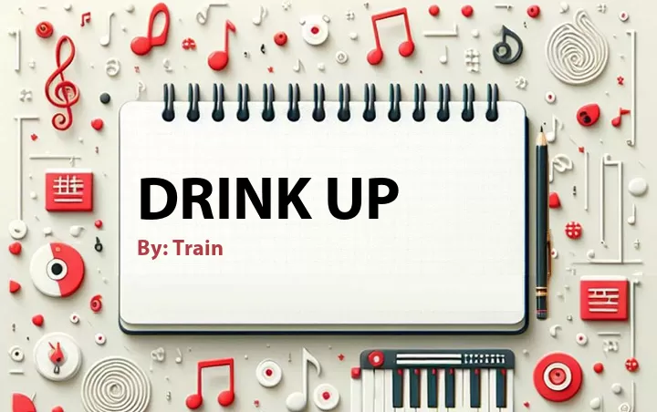 Lirik lagu: Drink Up oleh Train :: Cari Lirik Lagu di WowKeren.com ?