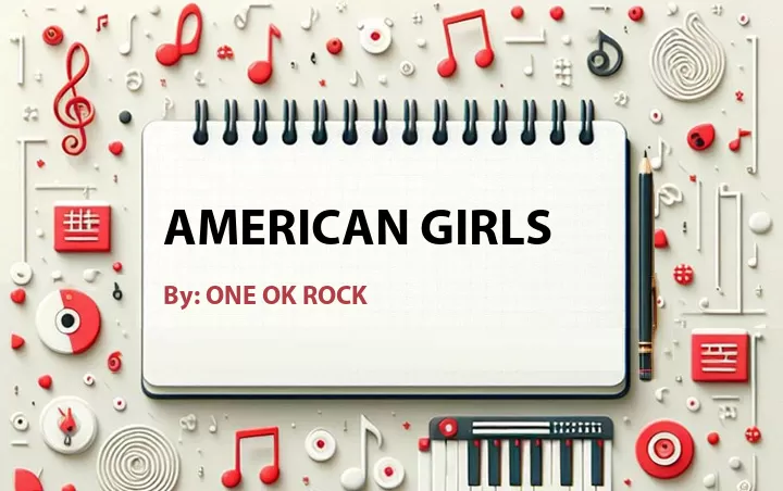 Lirik lagu: American Girls oleh ONE OK ROCK :: Cari Lirik Lagu di WowKeren.com ?