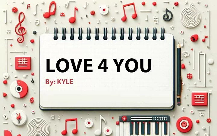 Lirik lagu: Love 4 You oleh KYLE :: Cari Lirik Lagu di WowKeren.com ?