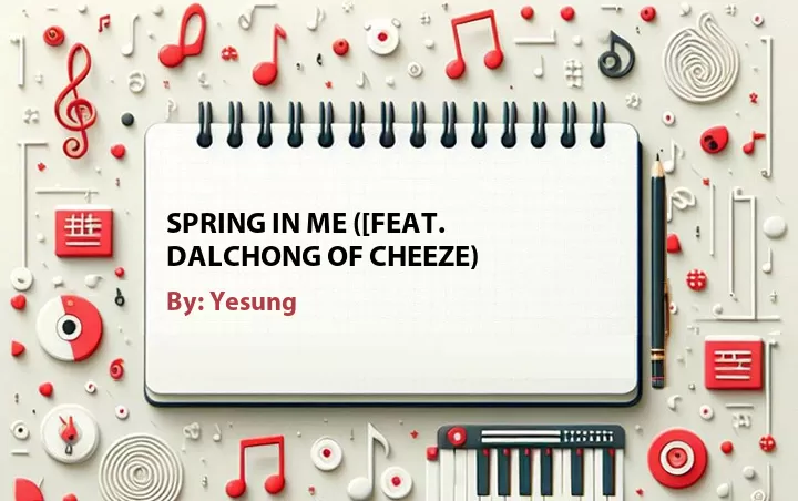 Lirik lagu: Spring in Me ([Feat. Dalchong of CHEEZE) oleh Yesung :: Cari Lirik Lagu di WowKeren.com ?