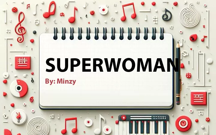 Lirik lagu: Superwoman oleh Minzy :: Cari Lirik Lagu di WowKeren.com ?