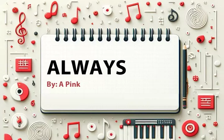 Lirik lagu: Always oleh A Pink :: Cari Lirik Lagu di WowKeren.com ?