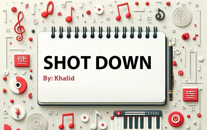 Lirik lagu: Shot Down oleh Khalid :: Cari Lirik Lagu di WowKeren.com ?