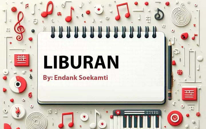 Lirik lagu: Liburan oleh Endank Soekamti :: Cari Lirik Lagu di WowKeren.com ?
