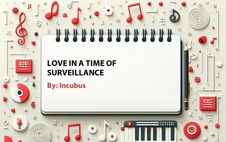 Lirik lagu: Love in a Time of Surveillance oleh Incubus :: Cari Lirik Lagu di WowKeren.com ?