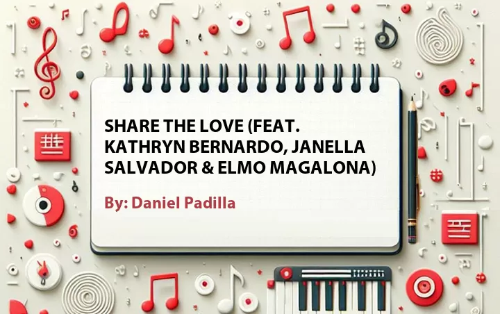 Lirik lagu: Share the Love (Feat. Kathryn Bernardo, Janella Salvador & Elmo Magalona) oleh Daniel Padilla :: Cari Lirik Lagu di WowKeren.com ?