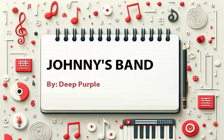 Lirik lagu: Johnny's Band oleh Deep Purple :: Cari Lirik Lagu di WowKeren.com ?