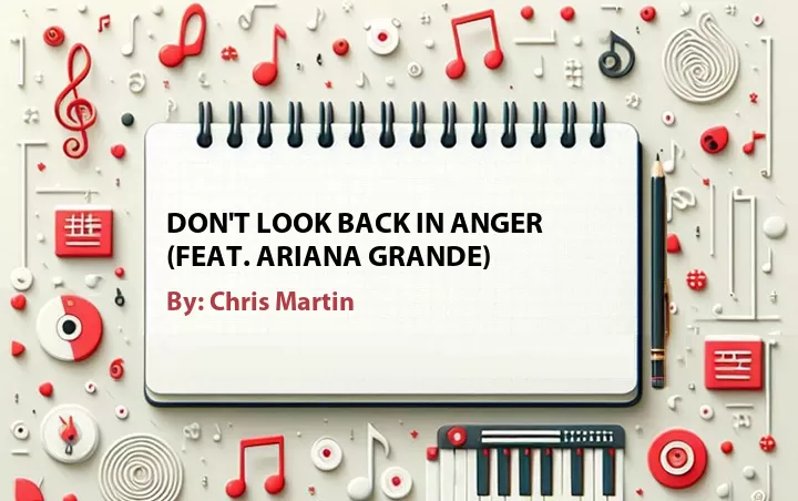 Lirik lagu: Don't Look Back in Anger (Feat. Ariana Grande) oleh Chris Martin :: Cari Lirik Lagu di WowKeren.com ?
