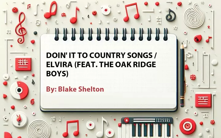 Lirik lagu: Doin' It to Country Songs / Elvira (Feat. The Oak Ridge Boys) oleh Blake Shelton :: Cari Lirik Lagu di WowKeren.com ?