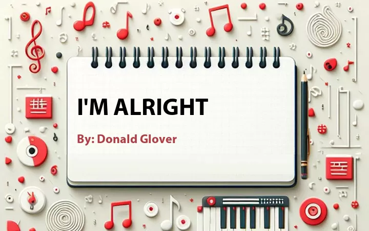 Lirik lagu: I'm Alright oleh Donald Glover :: Cari Lirik Lagu di WowKeren.com ?