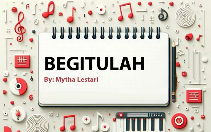 Lirik lagu: Begitulah oleh Mytha Lestari :: Cari Lirik Lagu di WowKeren.com ?