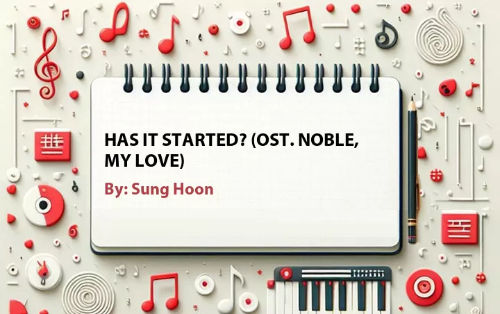 Lirik lagu: Has It Started? (OST. Noble, My Love) oleh Sung Hoon :: Cari Lirik Lagu di WowKeren.com ?