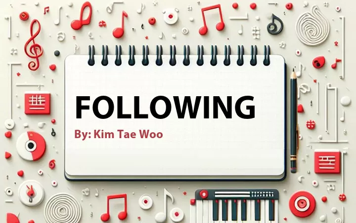 Lirik lagu: Following oleh Kim Tae Woo :: Cari Lirik Lagu di WowKeren.com ?
