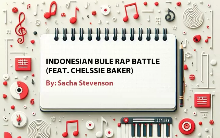 Lirik lagu: Indonesian Bule Rap Battle (Feat. Chelssie Baker) oleh Sacha Stevenson :: Cari Lirik Lagu di WowKeren.com ?