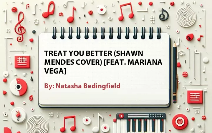 Lirik lagu: Treat You Better (Shawn Mendes Cover) [Feat. Mariana Vega] oleh Natasha Bedingfield :: Cari Lirik Lagu di WowKeren.com ?