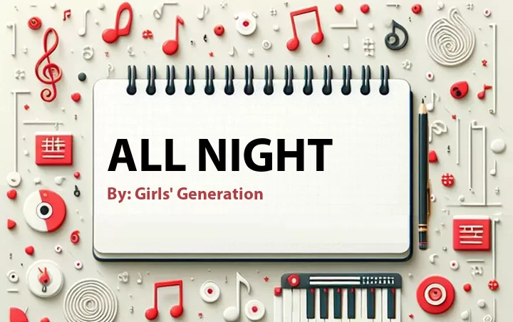 Lirik lagu: All Night oleh Girls' Generation :: Cari Lirik Lagu di WowKeren.com ?