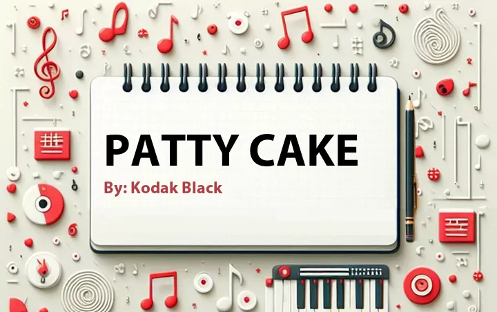 Lirik lagu: Patty Cake oleh Kodak Black :: Cari Lirik Lagu di WowKeren.com ?