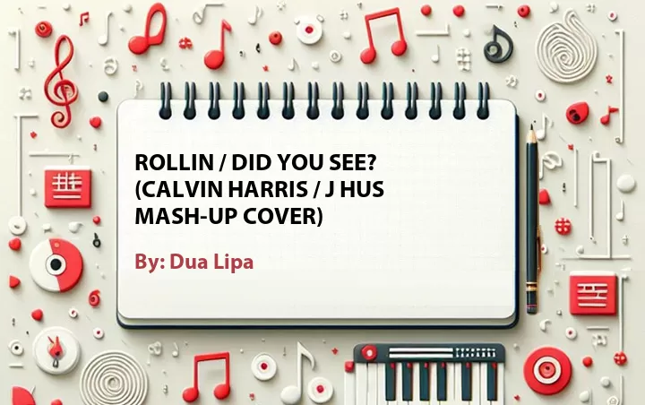 Lirik lagu: Rollin / Did You See? (Calvin Harris / J Hus Mash-up Cover) oleh Dua Lipa :: Cari Lirik Lagu di WowKeren.com ?