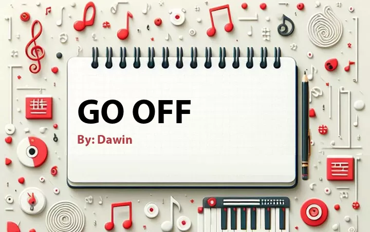 Lirik lagu: Go Off oleh Dawin :: Cari Lirik Lagu di WowKeren.com ?