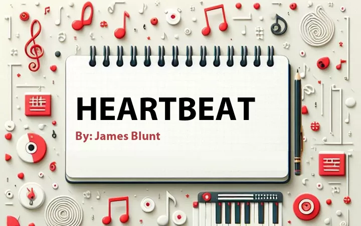 Lirik lagu: Heartbeat oleh James Blunt :: Cari Lirik Lagu di WowKeren.com ?