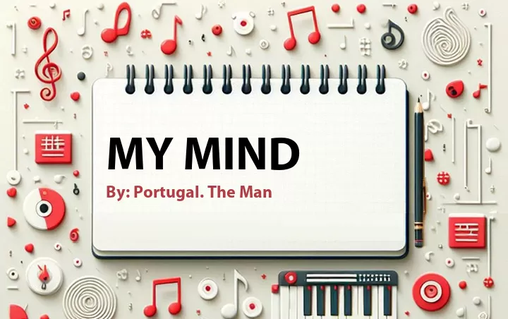 Lirik lagu: My Mind oleh Portugal. The Man :: Cari Lirik Lagu di WowKeren.com ?