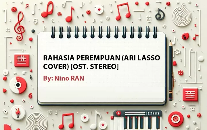 Lirik lagu: Rahasia Perempuan (Ari Lasso Cover) [OST. Stereo] oleh Nino RAN :: Cari Lirik Lagu di WowKeren.com ?