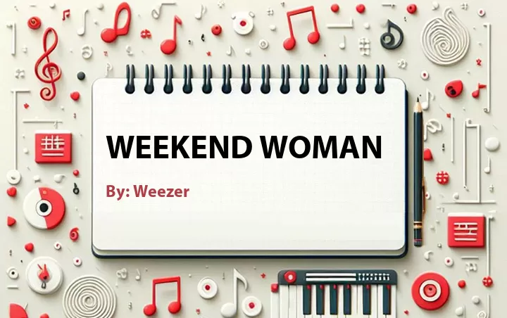 Lirik lagu: Weekend Woman oleh Weezer :: Cari Lirik Lagu di WowKeren.com ?