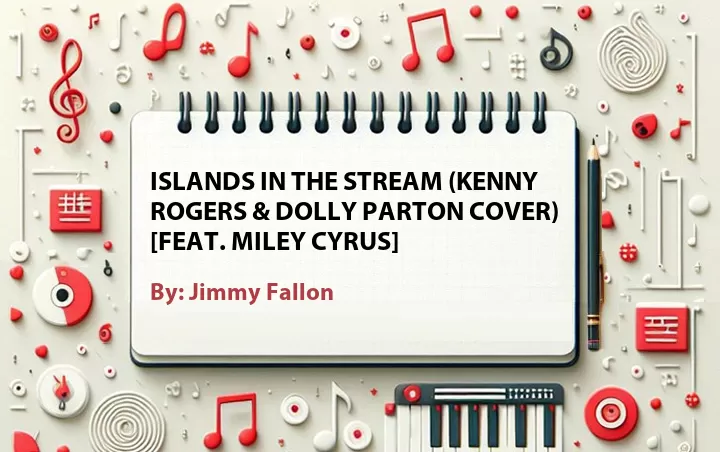 Lirik lagu: Islands in the Stream (Kenny Rogers & Dolly Parton Cover) [Feat. Miley Cyrus] oleh Jimmy Fallon :: Cari Lirik Lagu di WowKeren.com ?