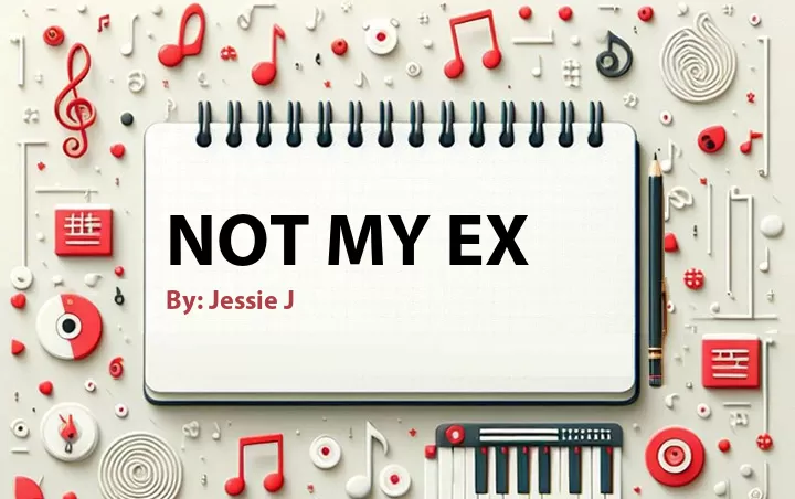 Lirik lagu: Not My Ex oleh Jessie J :: Cari Lirik Lagu di WowKeren.com ?