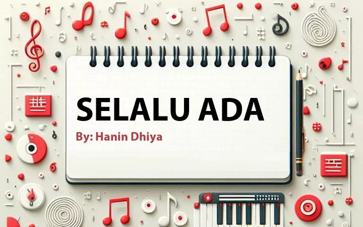 Lirik lagu: Selalu Ada oleh Hanin Dhiya :: Cari Lirik Lagu di WowKeren.com ?