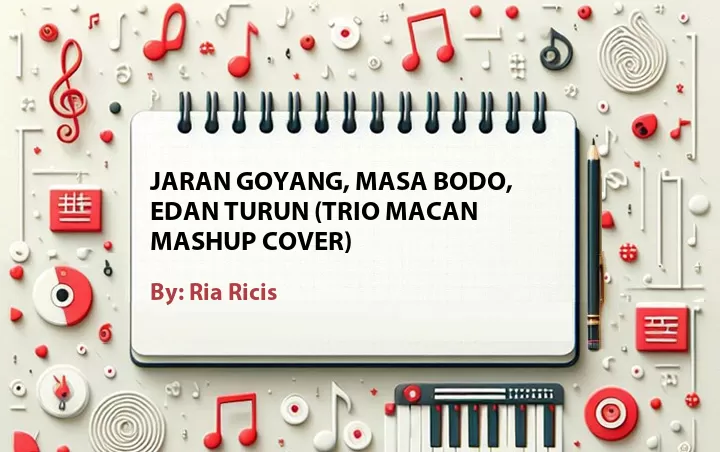 Lirik lagu: Jaran Goyang, Masa Bodo, Edan Turun (Trio Macan MashUp Cover) oleh Ria Ricis :: Cari Lirik Lagu di WowKeren.com ?