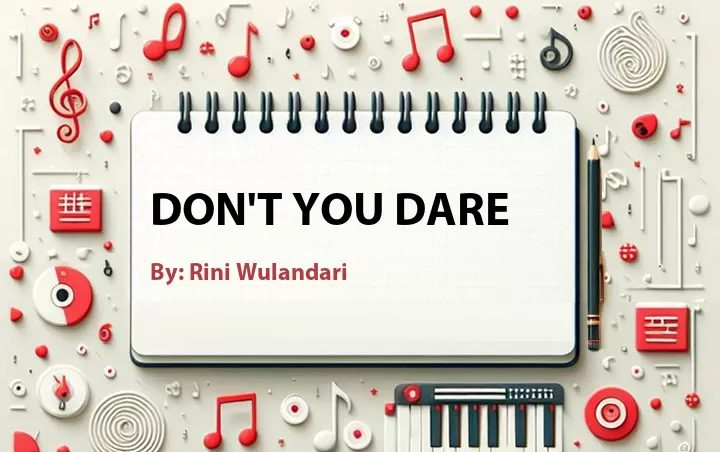 Lirik lagu: Don't You Dare oleh Rini Wulandari :: Cari Lirik Lagu di WowKeren.com ?