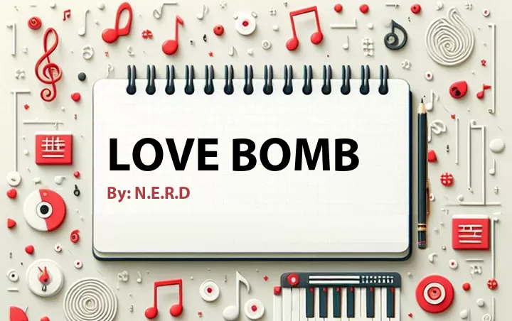 Lirik lagu: Love Bomb oleh N.E.R.D :: Cari Lirik Lagu di WowKeren.com ?