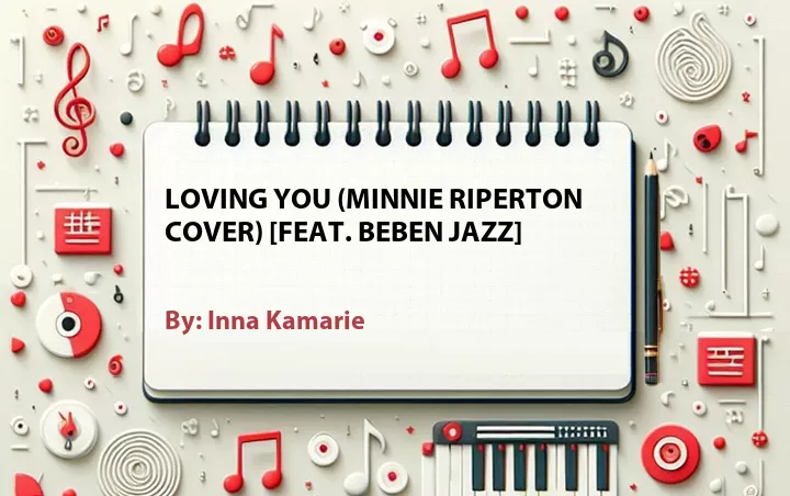 Lirik lagu: Loving You (Minnie Riperton Cover) [Feat. Beben Jazz] oleh Inna Kamarie :: Cari Lirik Lagu di WowKeren.com ?