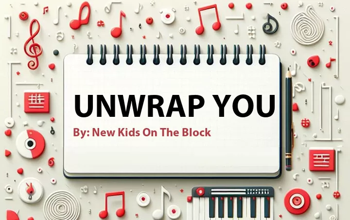 Lirik lagu: Unwrap You oleh New Kids On The Block :: Cari Lirik Lagu di WowKeren.com ?
