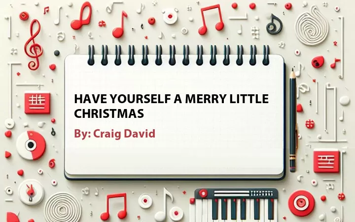 Lirik lagu: Have Yourself a Merry Little Christmas oleh Craig David :: Cari Lirik Lagu di WowKeren.com ?