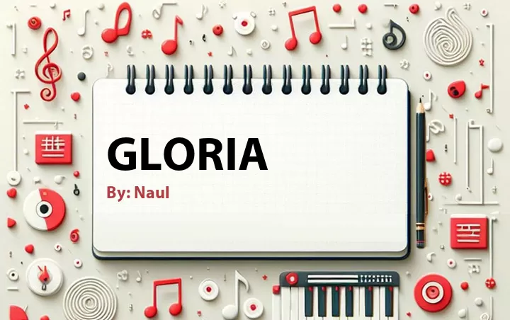Lirik lagu: Gloria oleh Naul :: Cari Lirik Lagu di WowKeren.com ?