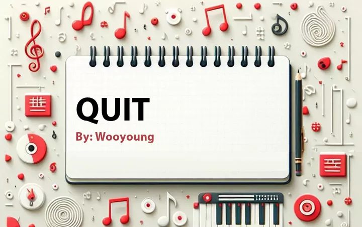 Lirik lagu: Quit oleh Wooyoung :: Cari Lirik Lagu di WowKeren.com ?