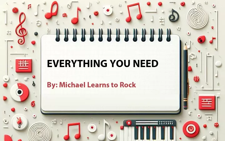 Lirik lagu: Everything You Need oleh Michael Learns to Rock :: Cari Lirik Lagu di WowKeren.com ?