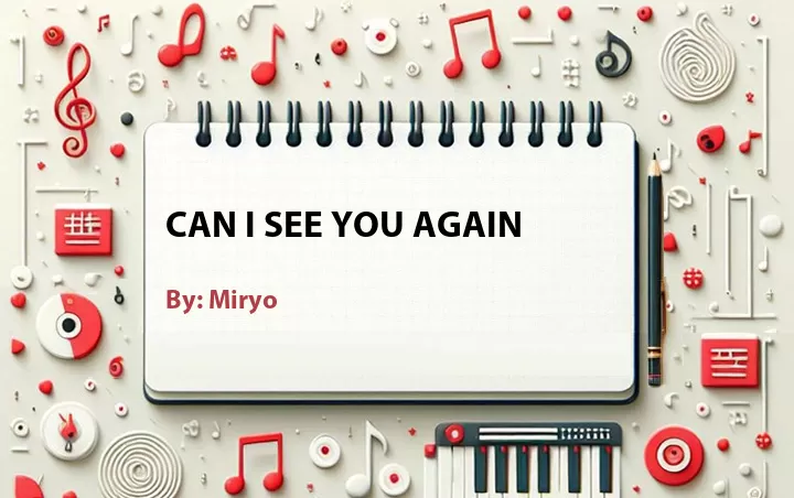 Lirik lagu: Can I See You Again oleh Miryo :: Cari Lirik Lagu di WowKeren.com ?