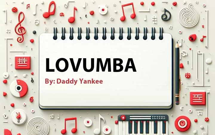 Lirik lagu: Lovumba oleh Daddy Yankee :: Cari Lirik Lagu di WowKeren.com ?