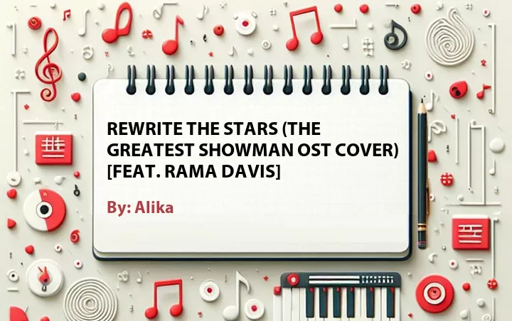 Lirik lagu: Rewrite The Stars (The Greatest Showman OST Cover) [Feat. Rama Davis] oleh Alika :: Cari Lirik Lagu di WowKeren.com ?