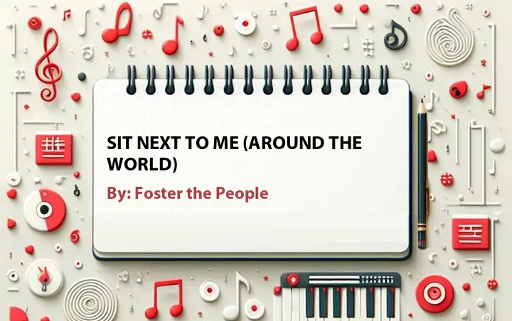 Lirik lagu: Sit Next to Me (Around The World) oleh Foster the People :: Cari Lirik Lagu di WowKeren.com ?