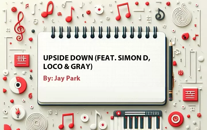 Lirik lagu: Upside Down (Feat. Simon D, Loco & GRAY) oleh Jay Park :: Cari Lirik Lagu di WowKeren.com ?