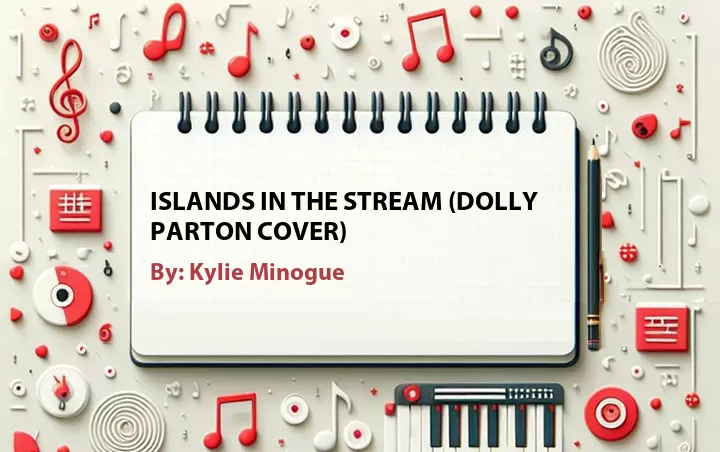 Lirik lagu: Islands in the Stream (Dolly Parton Cover) oleh Kylie Minogue :: Cari Lirik Lagu di WowKeren.com ?