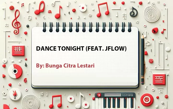 Lirik lagu: Dance Tonight (Feat. JFlow) oleh Bunga Citra Lestari :: Cari Lirik Lagu di WowKeren.com ?