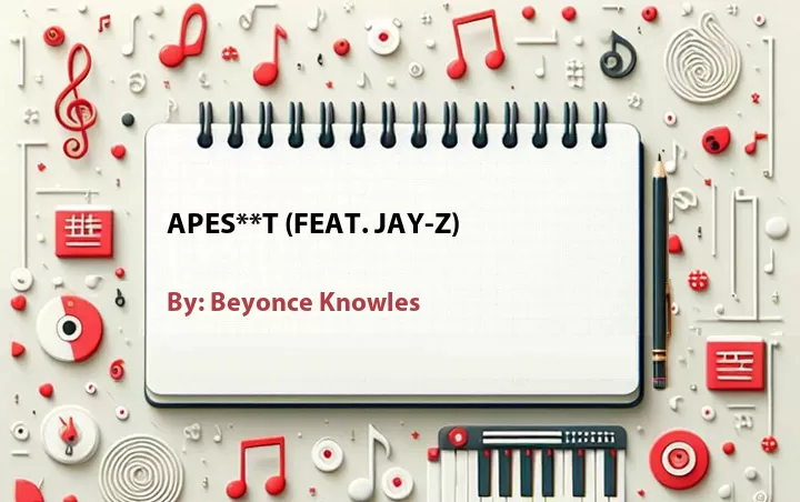 Lirik lagu: Apes**t (Feat. Jay-Z) oleh Beyonce Knowles :: Cari Lirik Lagu di WowKeren.com ?
